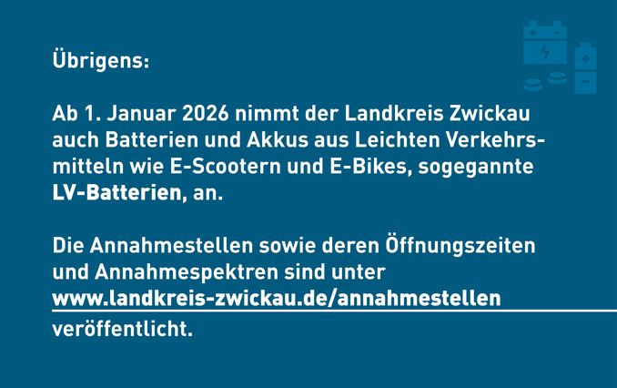 &Uuml;brigens: Ab 1. Januar 2026 nimmt der Landkreis Zwickau an seinen Annahmestellen auch LV-Batterien an.
